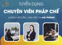 TUYỂN DỤNG CHUYÊN VIÊN PHÁP CHẾ TẠI HẢI PHÒNG 2025